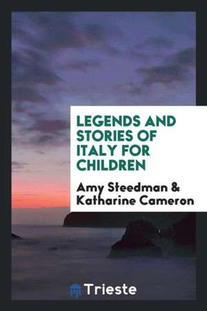 Legends and Stories of Italy for Children de Amy Steedman