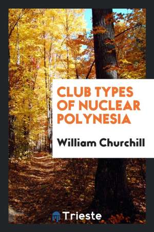 Club Types of Nuclear Polynesia de William Churchill