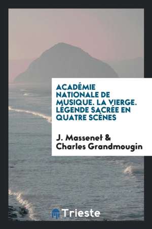 La Vierge: Légende Sacrée on Quatre Scènes de J. Massenet