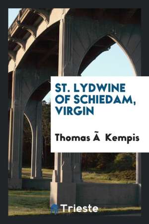 St. Lydwine of Schiedam, Virgin de Thomas A'Kempis