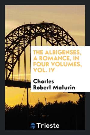 The Albigenses, a Romance de Charles Robert Maturin