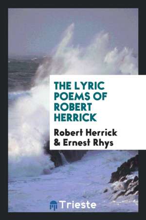 The Lyric Poems of Robert Herrick de Robert Herrick