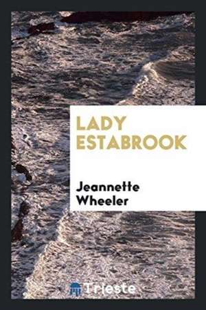Lady Estabrook de Jeannette Wheeler