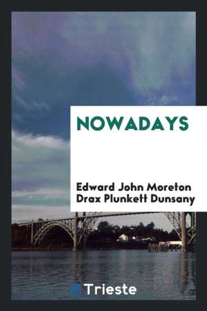 Nowadays de Edward Plunkett Dunsany