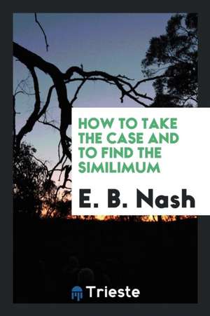 How to Take the Case and to Find the Similimum de E. B. Nash