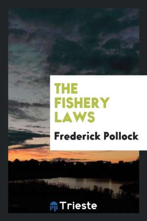 The Fishery Laws de Sir Frederick Pollock