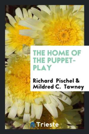 The Home of the Puppet-Play de Richard Pischel