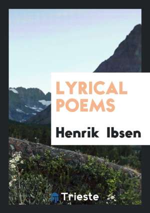 Lyrical Poems de Henrik Ibsen