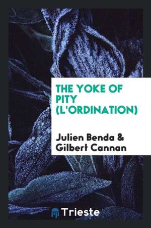 The Yoke of Pity (l'Ordination) de Julien Benda