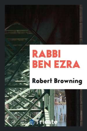 Rabbi Ben Ezra de Robert Browning