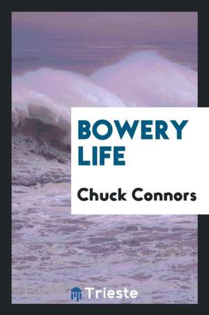 Bowery Life de Chuck Connors