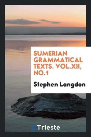 Sumerian Grammatical Texts de Stephen Langdon