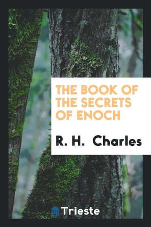 The Book of the Secrets of Enoch de R. H. Charles