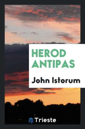 Herod Antipas de John Istorum