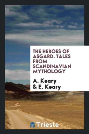 The Heroes of Asgard... de Annie Keary