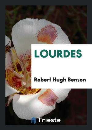 Lourdes de Robert Hugh Benson