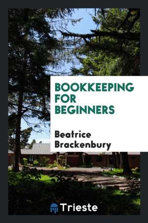 Bookkeeping for Beginners de Beatrice Brackenbury