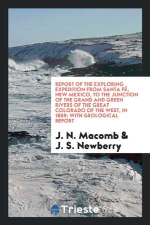 Report of the Exploring Expedition from Santa Fé, New Mexico, to the ... de J. N. Macomb