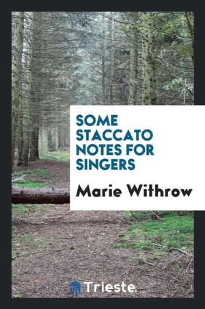 Some Staccato Notes for Singers de Marie Withrow