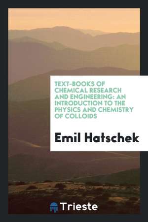 An Introduction to the Physics and Chemistry of Colloids de Emil Hatschek