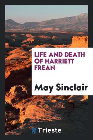 Life and Death of Harriett Frean de May Sinclair