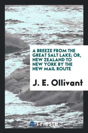 A Breeze from the Great Salt Lake de J. E. Ollivant