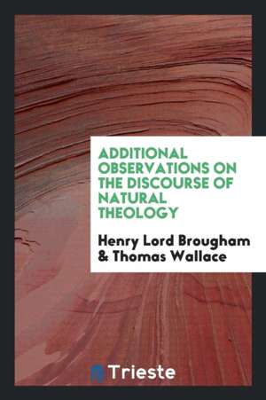 Additional Observations on the Discourse of Natural Theology de Henry Lord Brougham