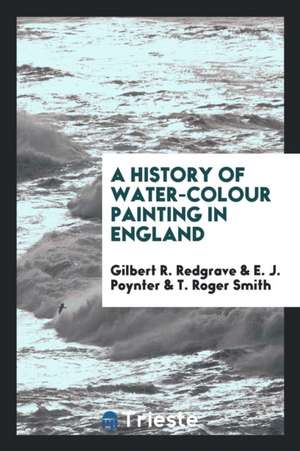 A History of Water-Colour Painting in England de Gilbert R. Redgrave