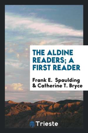 The Aldine Readers; A First Reader de Frank E. Spaulding