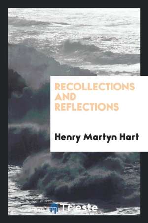 Recollections and Reflections de Henry Martyn Hart