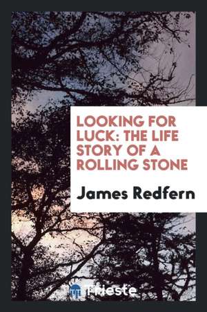 Looking for Luck: The Life Story of a Rolling Stone de James Redfern