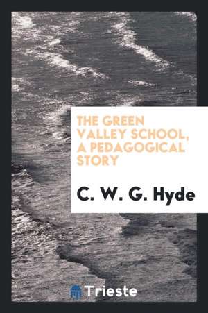 The Green Valley School, a Pedagogical Story de Various