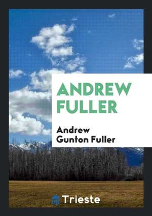 Andrew Fuller de Andrew Gunton Fuller