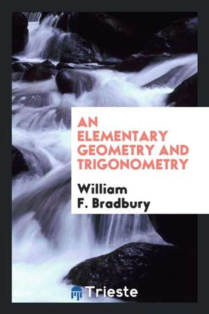 An Elementary Geometry and Trigonometry. de William F. Bradbury