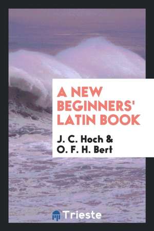 A New Beginners' Latin Book de J. C. Hoch