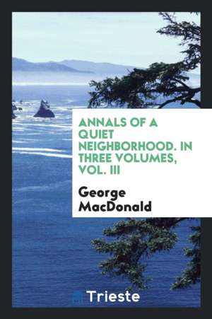 Annals of a Quiet Neighborhood de George Macdonald