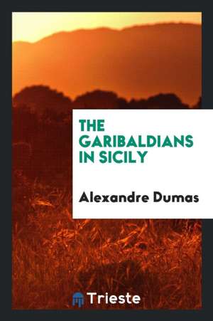 The Garibaldians in Sicily de Alexandre Dumas