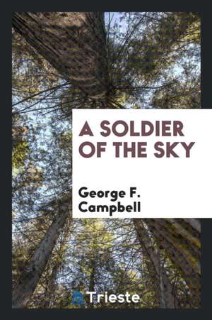 A Soldier of the Sky de George F. Campbell