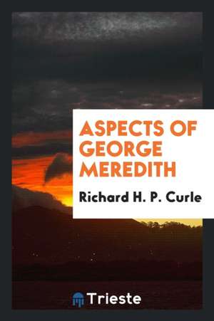 Aspects of George Meredith de Richard Curle