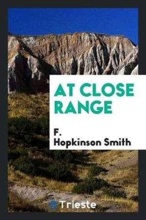 At Close Range de F. Hopkinson Smith