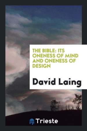 The Bible: Its Oneness of Mind and Oneness of Design de David Laing