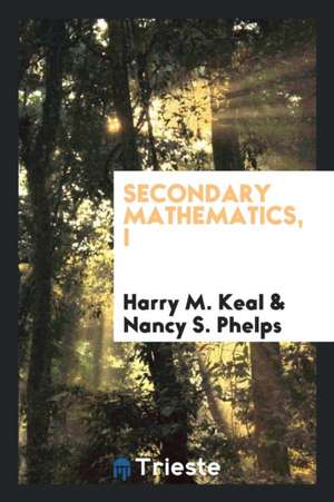 Secondary Mathematics, I de Harry M. Keal