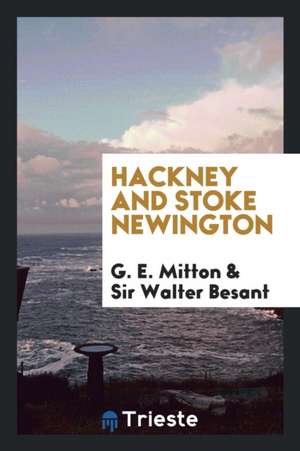 Hackney and Stoke Newington de G. E. Mitton