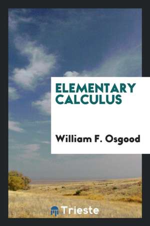 Elementary Calculus de William F. Osgood