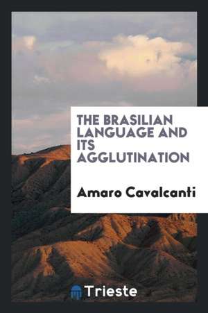 The Brasilian Language and Its Agglutination de Amaro Cavalcanti