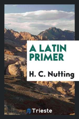A Latin Primer de H. C. Nutting