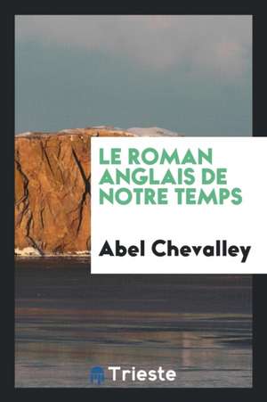 Le Roman Anglais de Notre Temps de Abel Chevalley