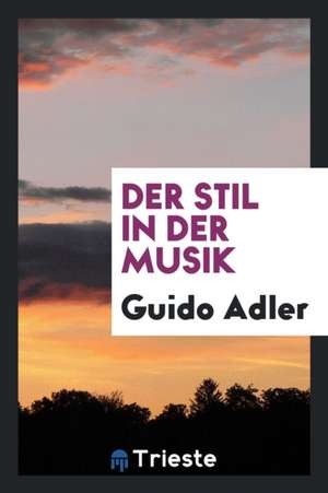 Der Stil in Der Musik de Guido Adler