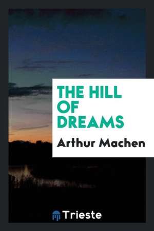 The Hill of Dreams de Arthur Machen