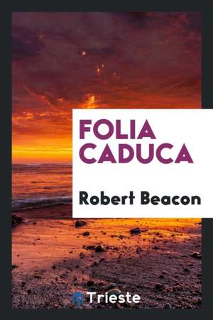 Folia Caduca de Robert Beacon